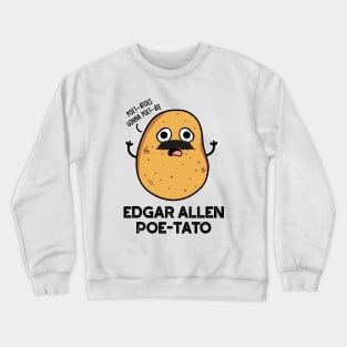 Edgar Allen Poe-tato Cute Potato Pun Crewneck Sweatshirt